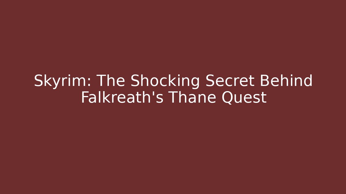 Skyrim: The Shocking Secret Behind Falkreath's Thane Quest