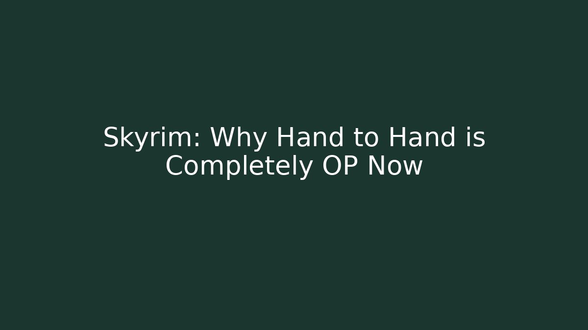 Skyrim: Why Hand to Hand is Completely OP Now - Critter Realm