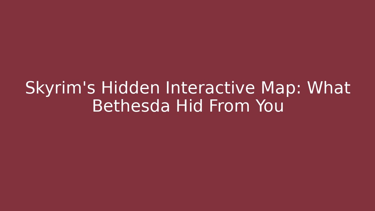 Skyrim’s Hidden Interactive Map: What Bethesda Hid From You
