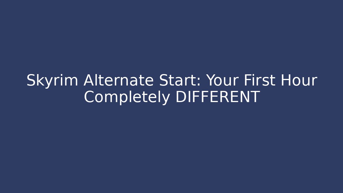 Skyrim Alternate Start: Your First Hour Completely DIFFERENT - Critter Realm