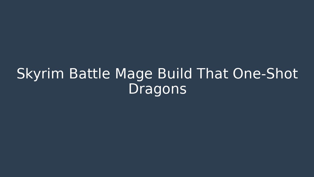 Skyrim Battle Mage Build That One-Shot Dragons