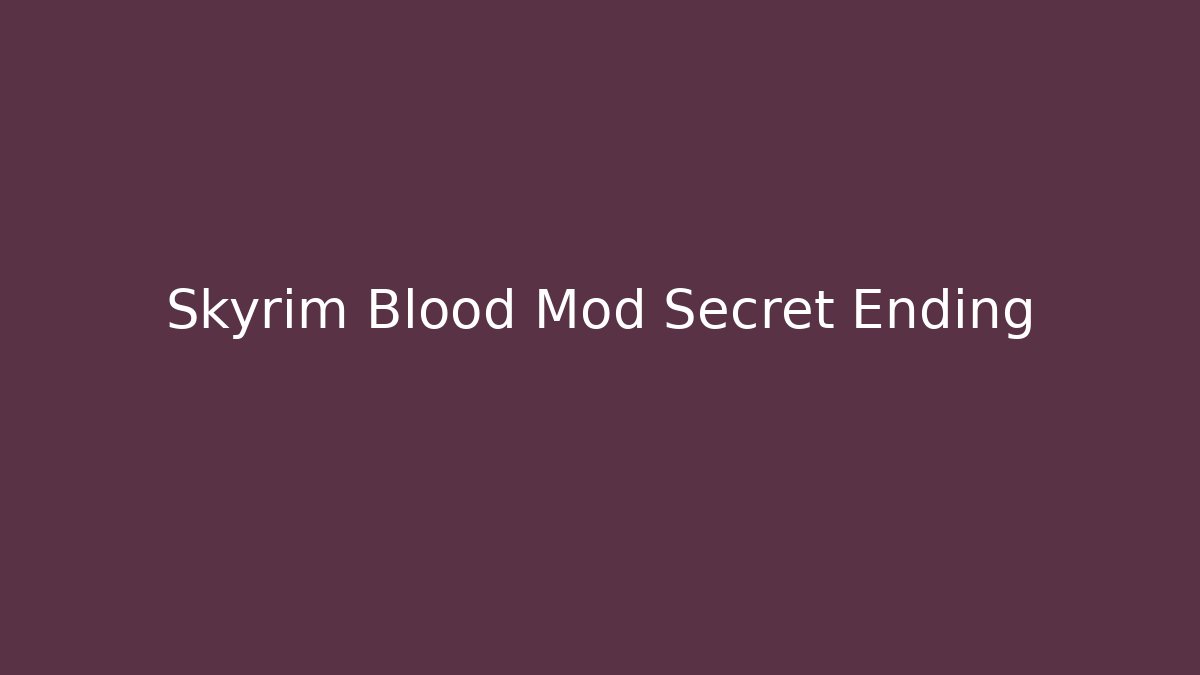 Skyrim Blood Mod Secret Ending - Critter Realm