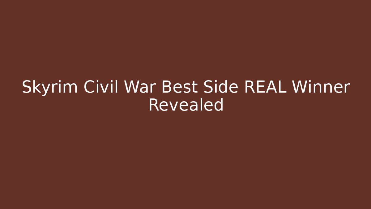 Skyrim Civil War Best Side REAL Winner Revealed