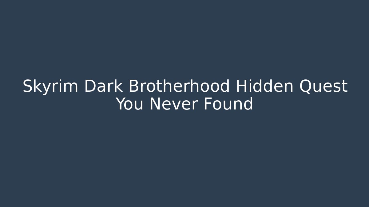 Skyrim Dark Brotherhood Hidden Quest You Never Found