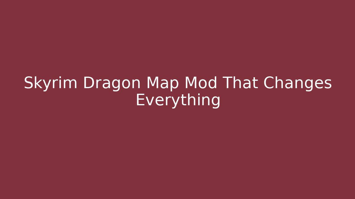 Skyrim Dragon Map Mod That Changes Everything - Critter Realm