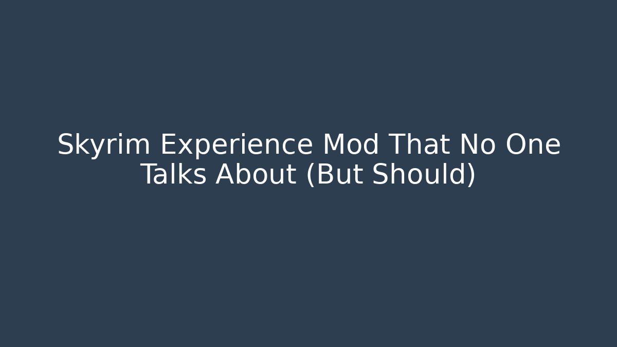 Skyrim Experience Mod That No One Talks About (But Should)