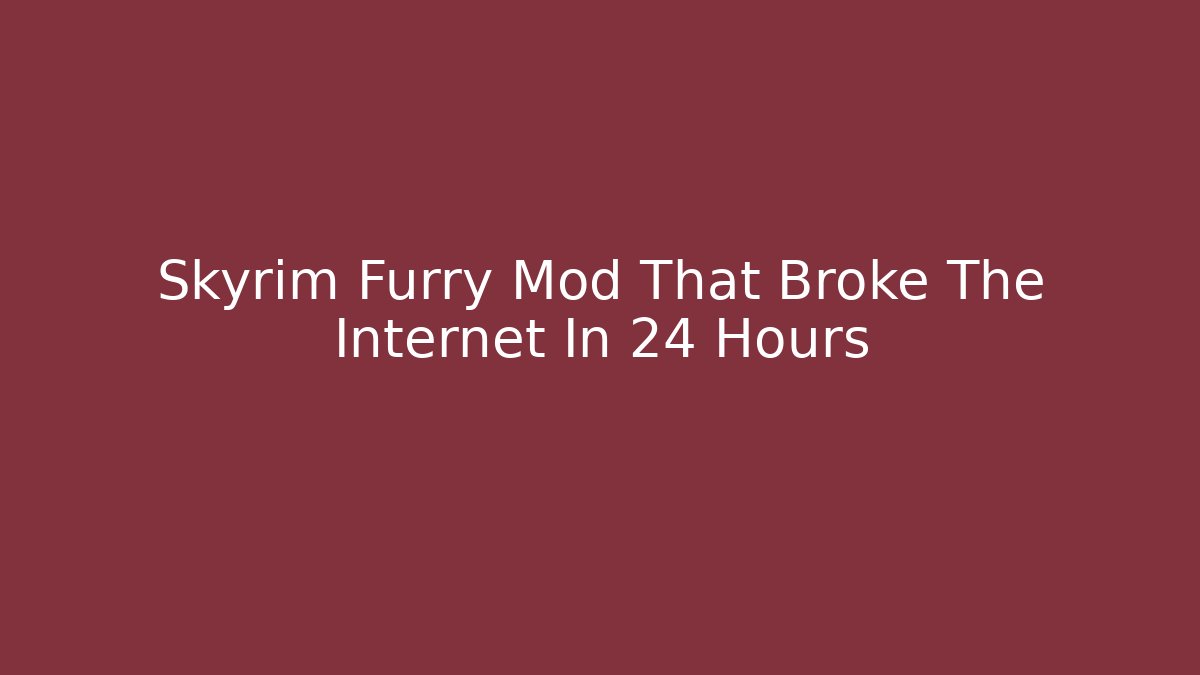 Skyrim Furry Mod That Broke The Internet In 24 Hours