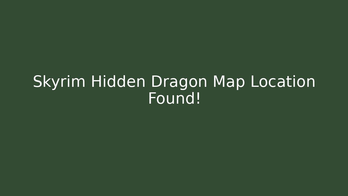 Skyrim Hidden Dragon Map Location Found!