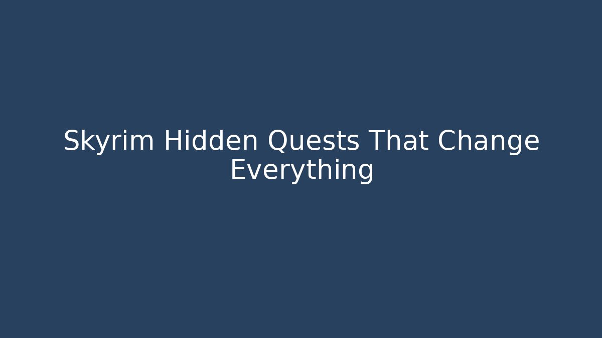 Skyrim Hidden Quests That Change Everything - Critter Realm