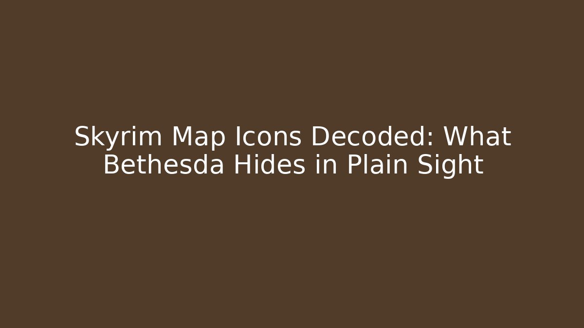 Skyrim Map Icons Decoded: What Bethesda Hides in Plain Sight