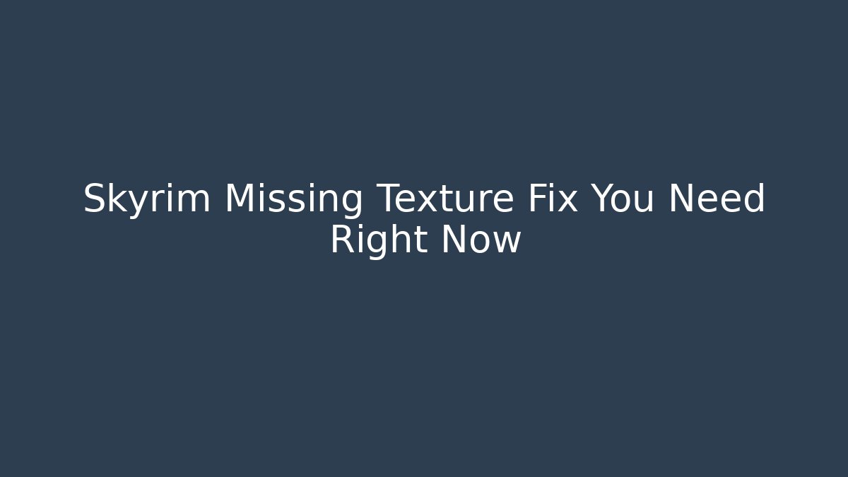 Skyrim Missing Texture Fix You Need Right Now - Critter Realm