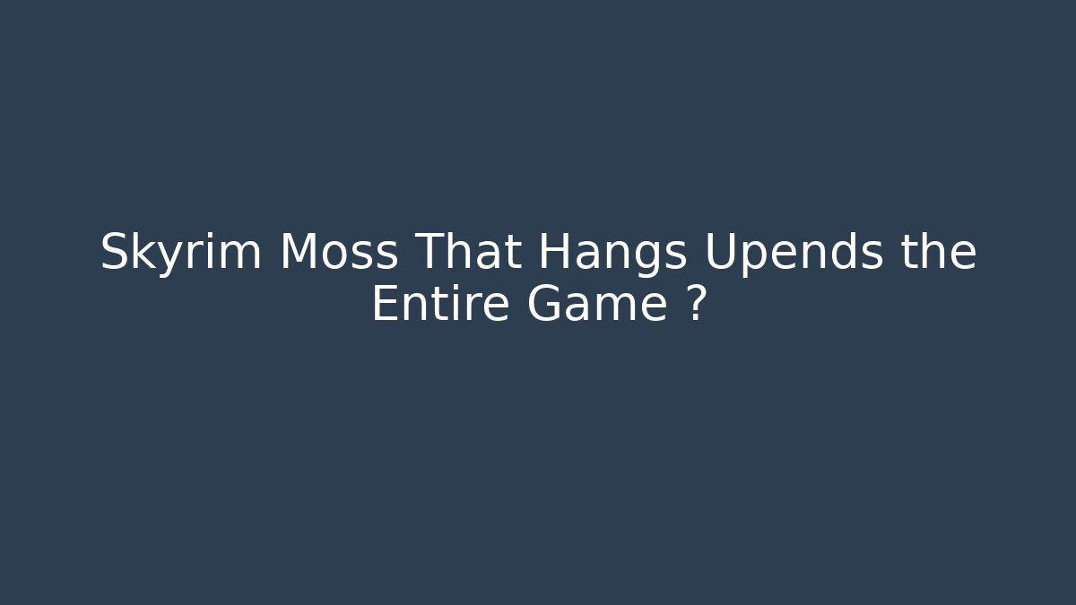 Skyrim Moss That Hangs Upends the Entire Game 야