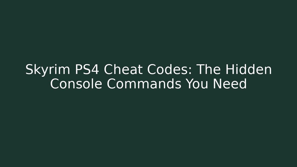 Skyrim PS4 Cheat Codes: The Hidden Console Commands You Need - Critter Realm