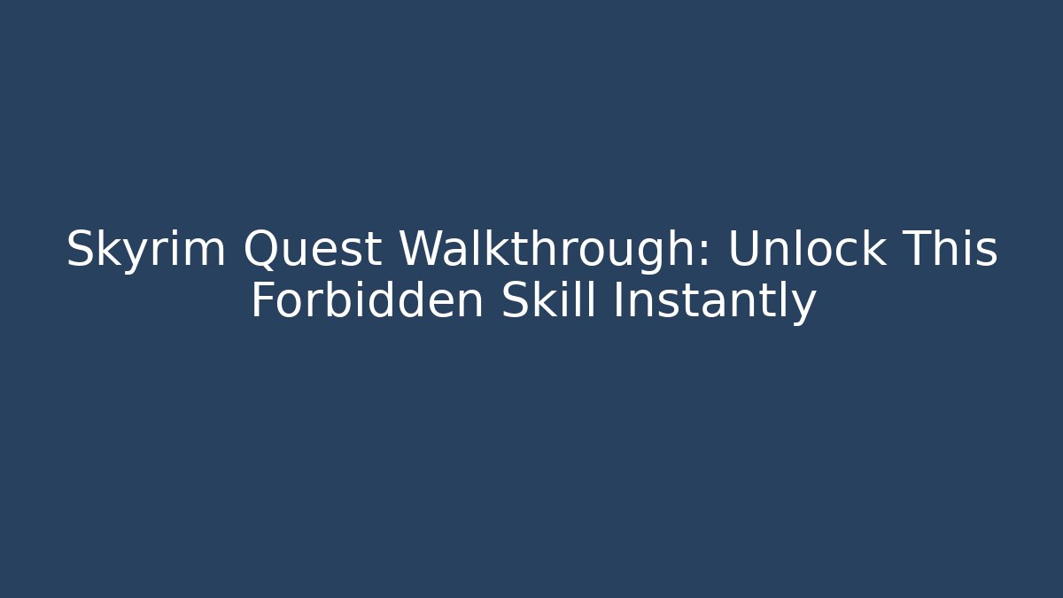 Skyrim Quest Walkthrough: Unlock This Forbidden Skill Instantly - Critter Realm