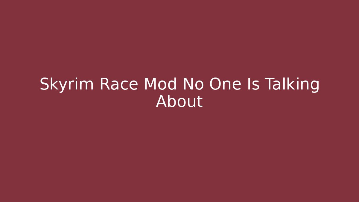 Skyrim Race Mod No One Is Talking About