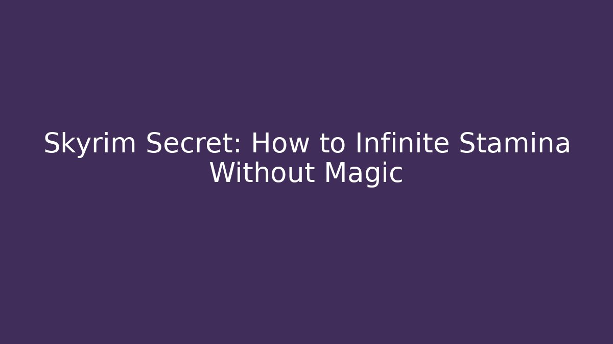 Skyrim Secret: How to Infinite Stamina Without Magic - Critter Realm