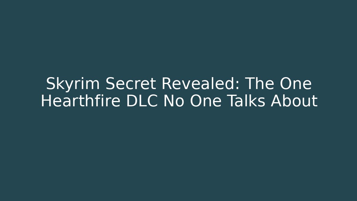 Skyrim Secret Revealed: The One Hearthfire DLC No One Talks About - Critter Realm