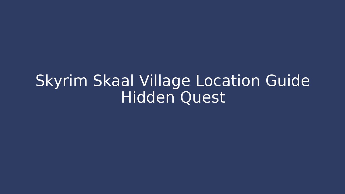 Skyrim Skaal Village Location Guide Hidden Quest - Critter Realm