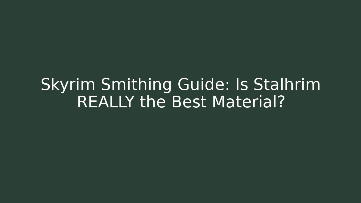 Skyrim Smithing Guide: Is Stalhrim REALLY the Best Material?