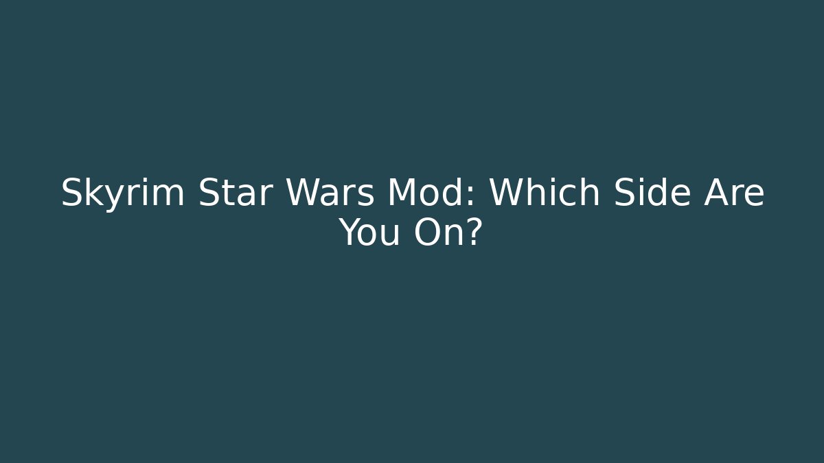 Skyrim Star Wars Mod: Which Side Are You On?