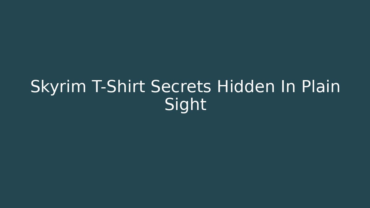 Skyrim T-Shirt Secrets Hidden In Plain Sight