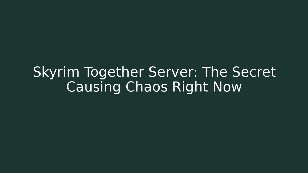 Skyrim Together Server: The Secret Causing Chaos Right Now - Critter Realm