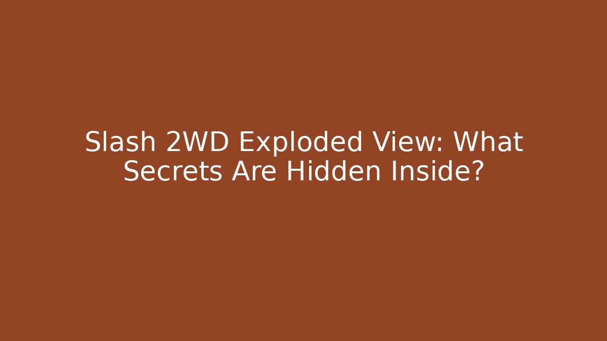 Slash 2WD Exploded View: What Secrets Are Hidden Inside? - Critter Realm
