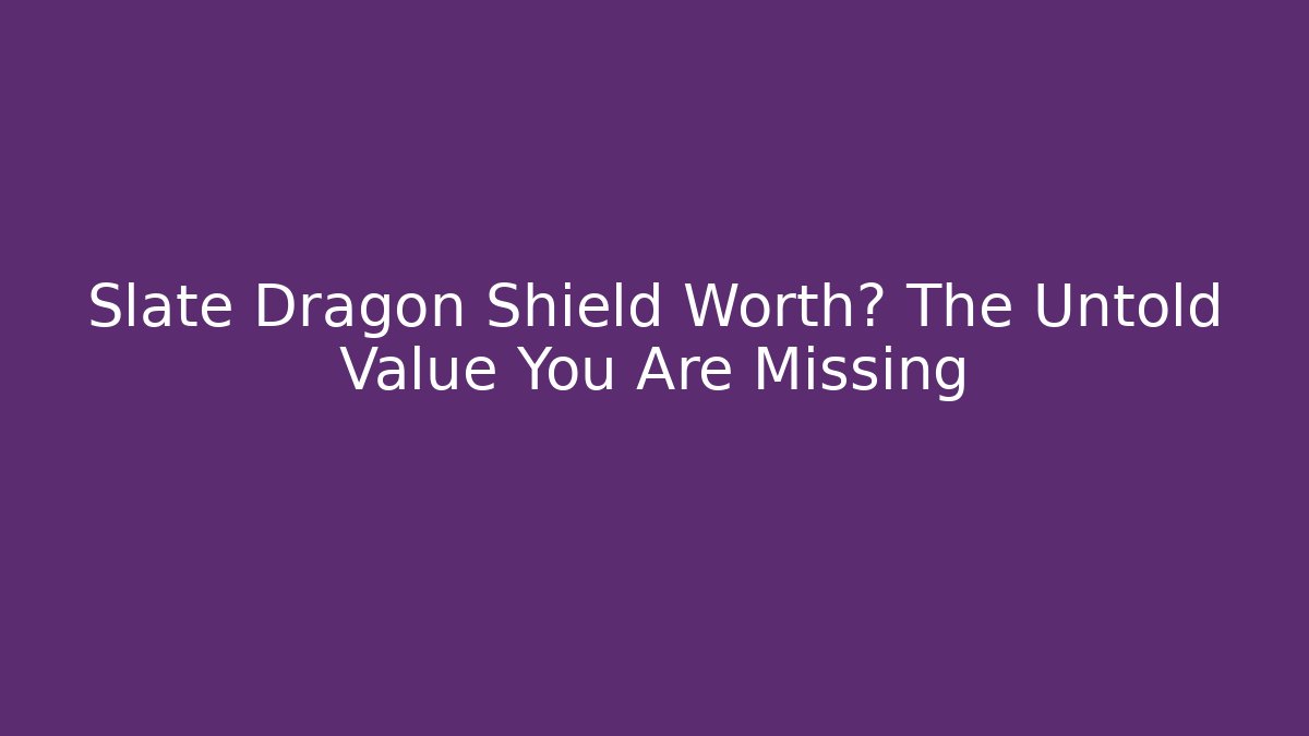 Slate Dragon Shield Worth? The Untold Value You Are Missing - Critter Realm