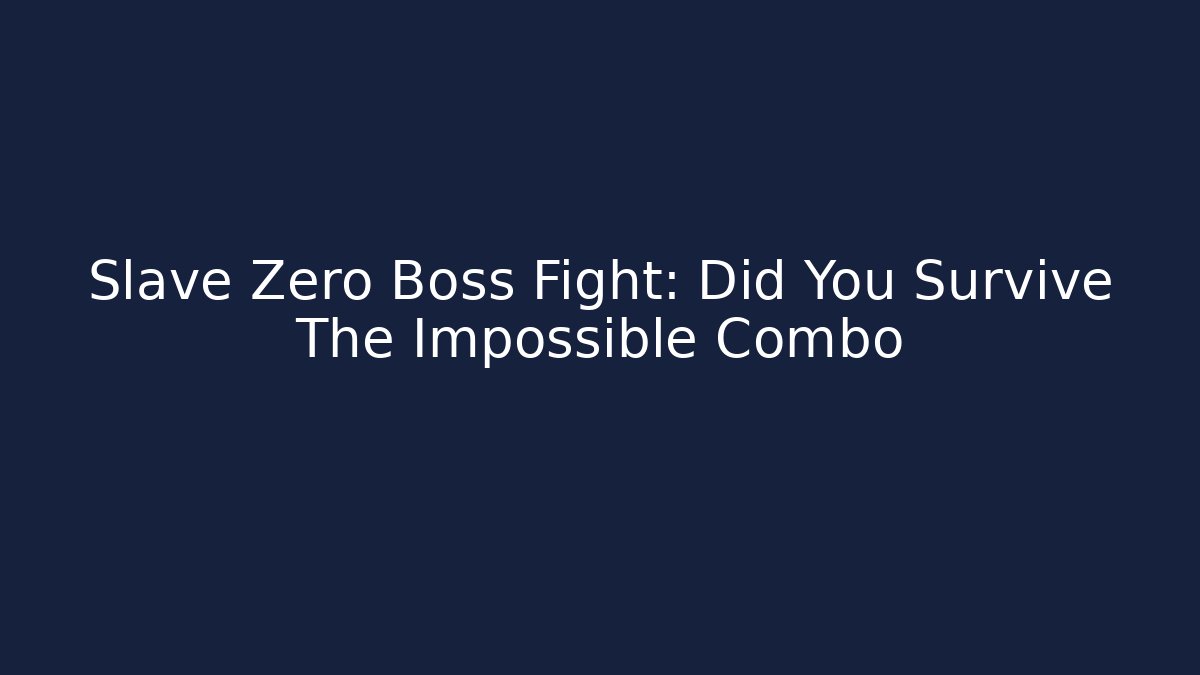 Slave Zero Boss Fight: Did You Survive The Impossible Combo
