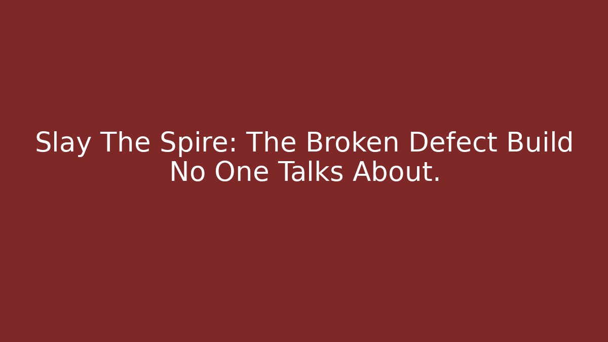 Slay The Spire: The Broken Defect Build No One Talks About. - Critter Realm