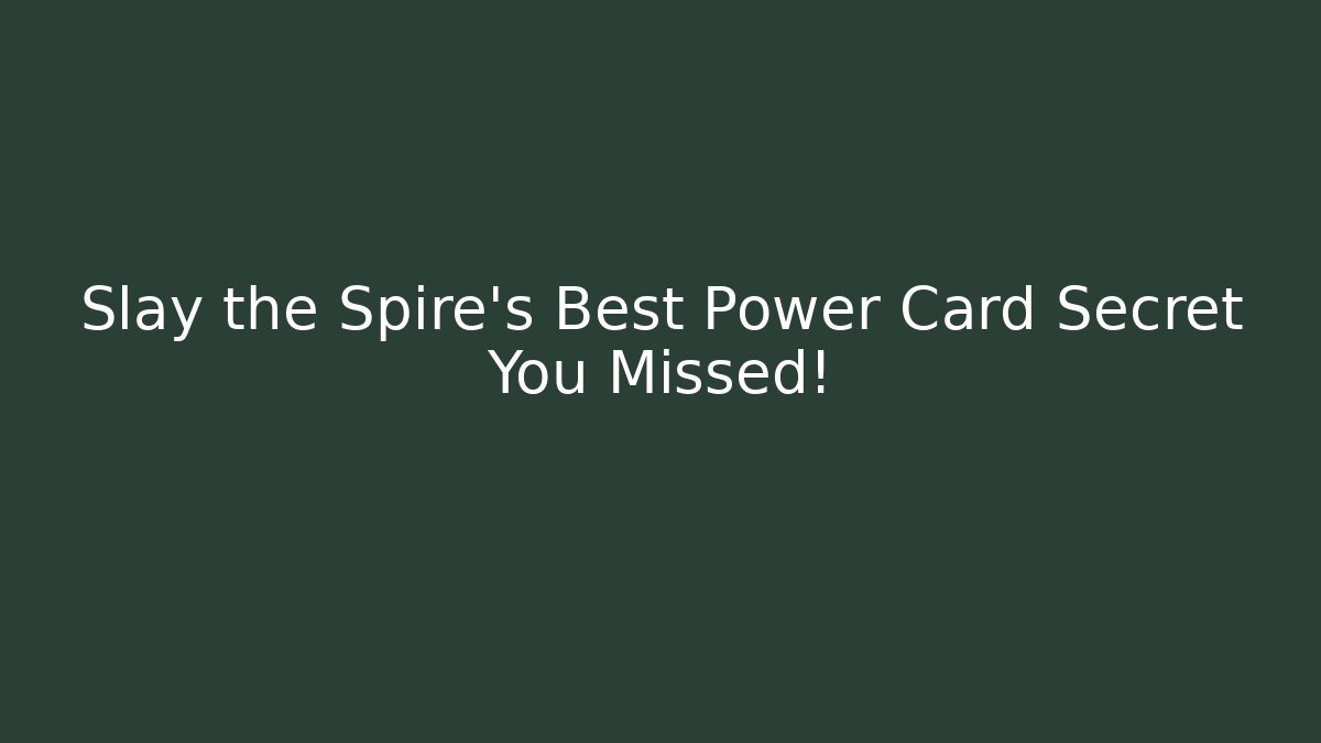 Slay the Spire's Best Power Card Secret You Missed!