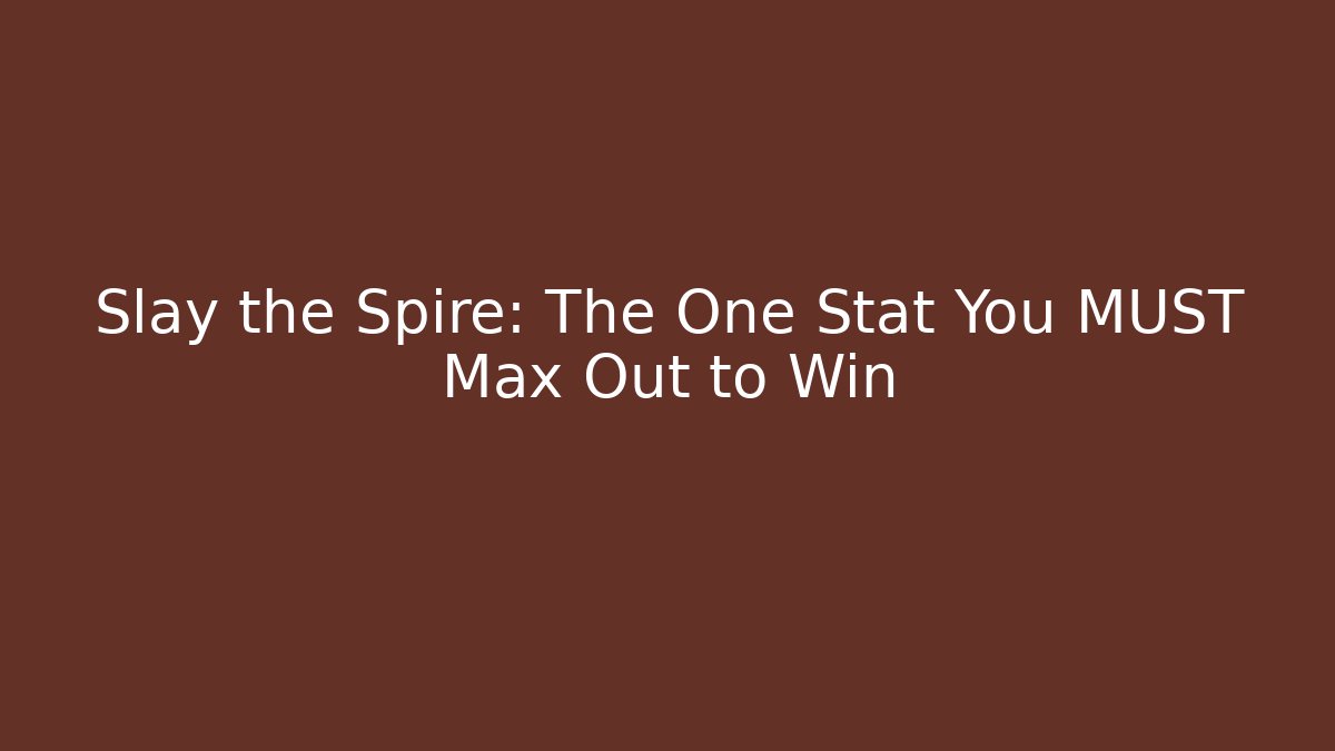 Slay the Spire: The One Stat You MUST Max Out to Win - Critter Realm