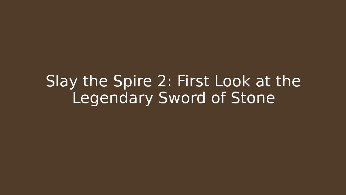 Slay the Spire 2: First Look at the Legendary Sword of Stone