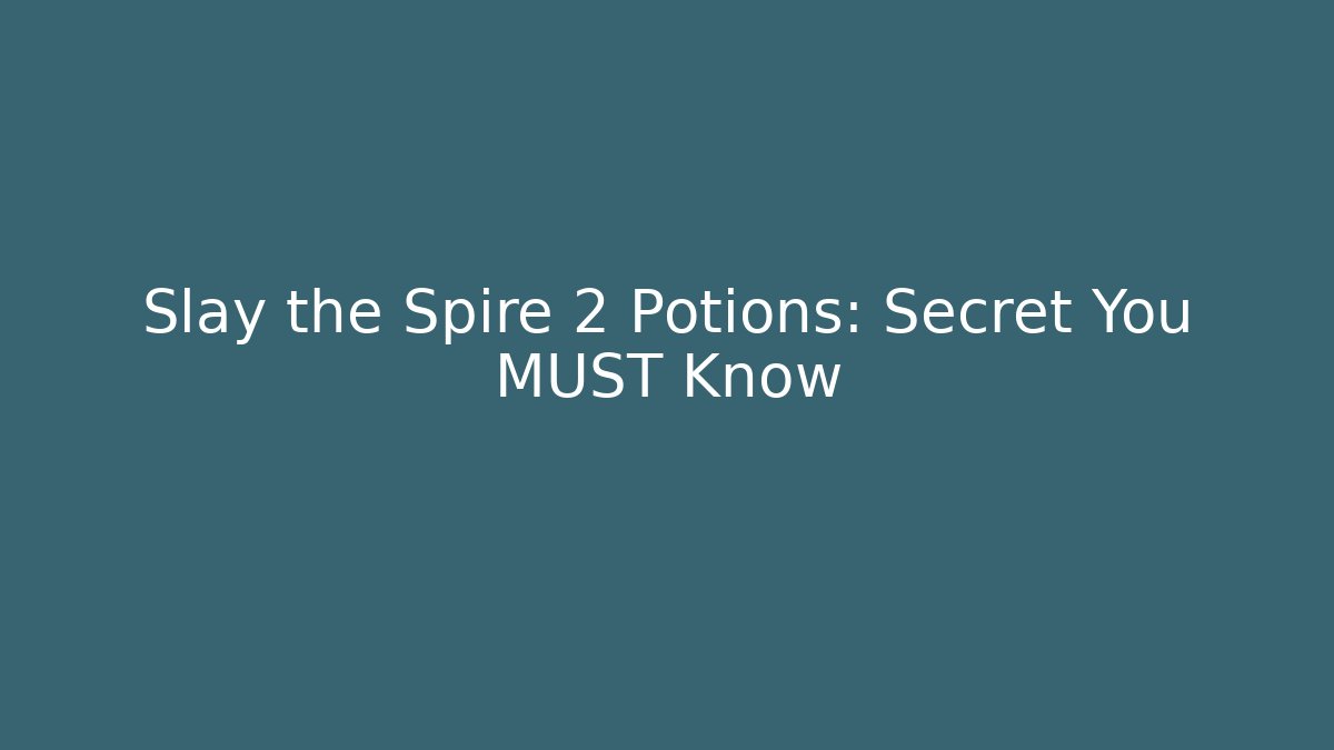 Slay the Spire 2 Potions: Secret You MUST Know - Critter Realm