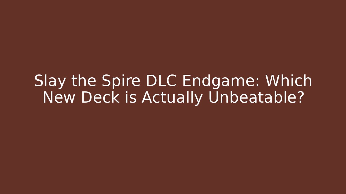 Slay the Spire DLC Endgame: Which New Deck is Actually Unbeatable? - Critter Realm
