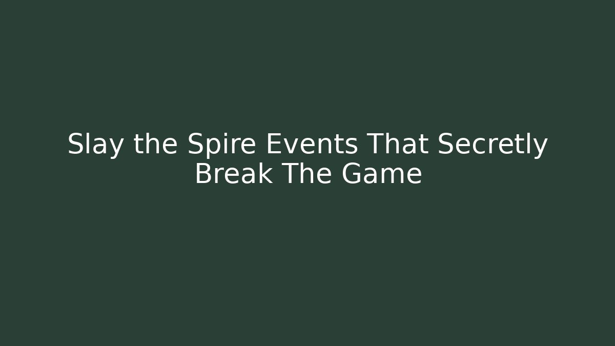 Slay the Spire Events That Secretly Break The Game - Critter Realm