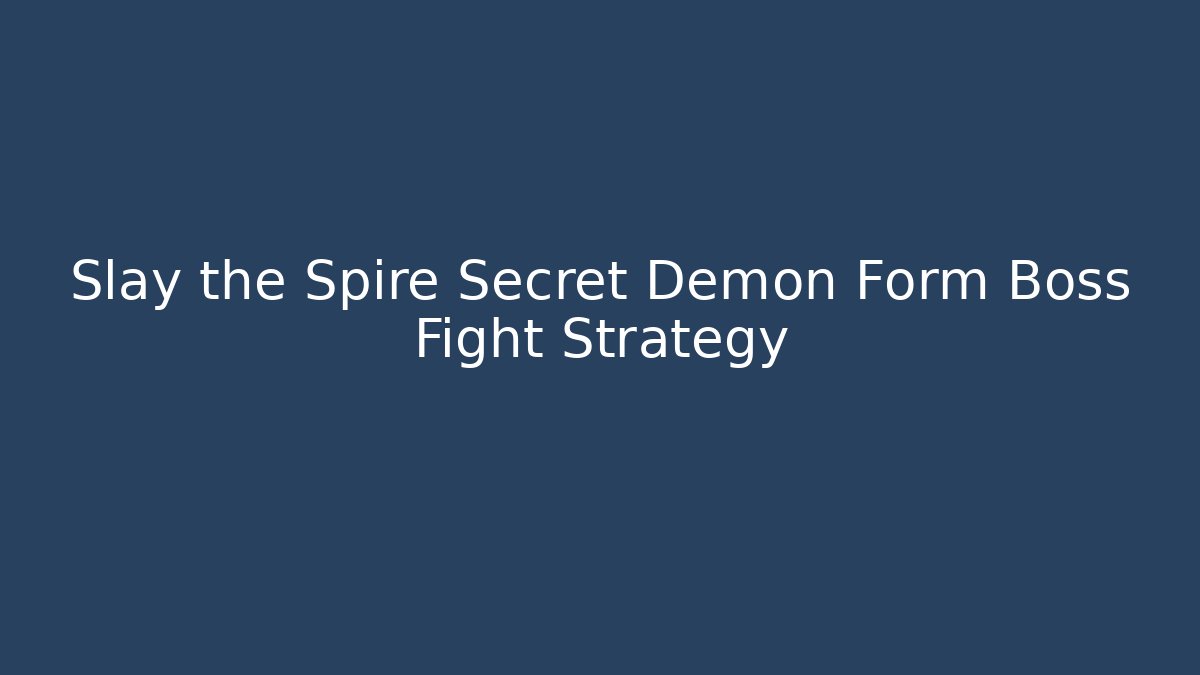 Slay the Spire Secret Demon Form Boss Fight Strategy - Critter Realm