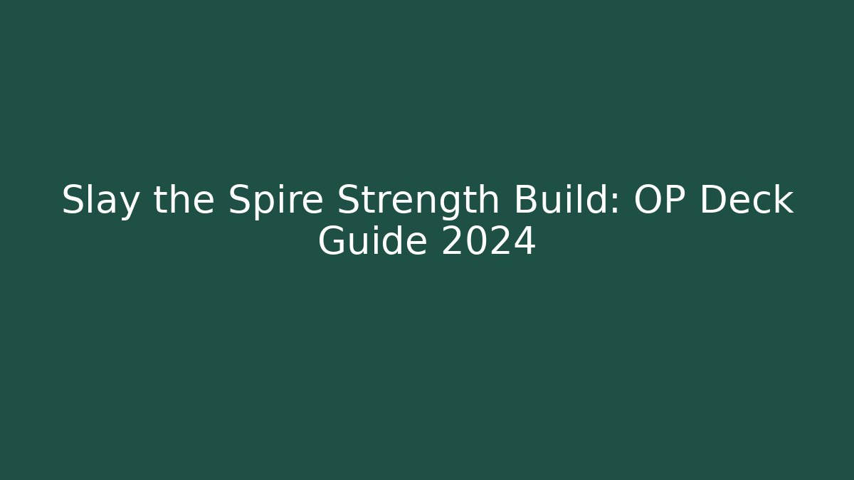 Slay the Spire Strength Build: OP Deck Guide 2024