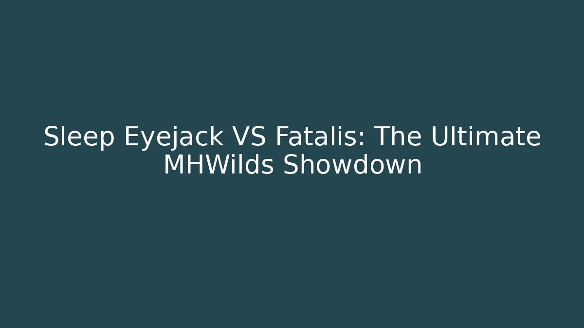 Sleep Eyejack VS Fatalis: The Ultimate MHWilds Showdown
