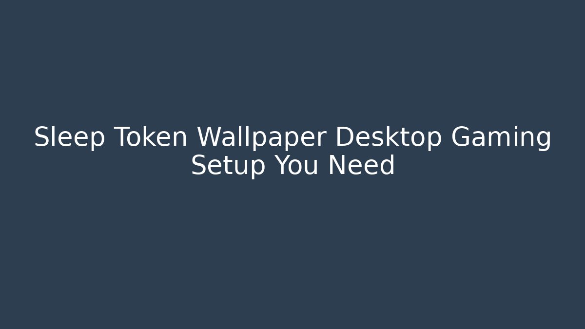 Sleep Token Wallpaper Desktop Gaming Setup You Need