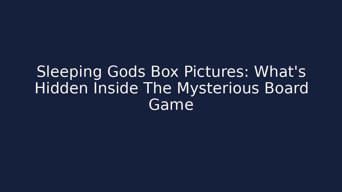 Sleeping Gods Box Pictures: What's Hidden Inside The Mysterious Board Game