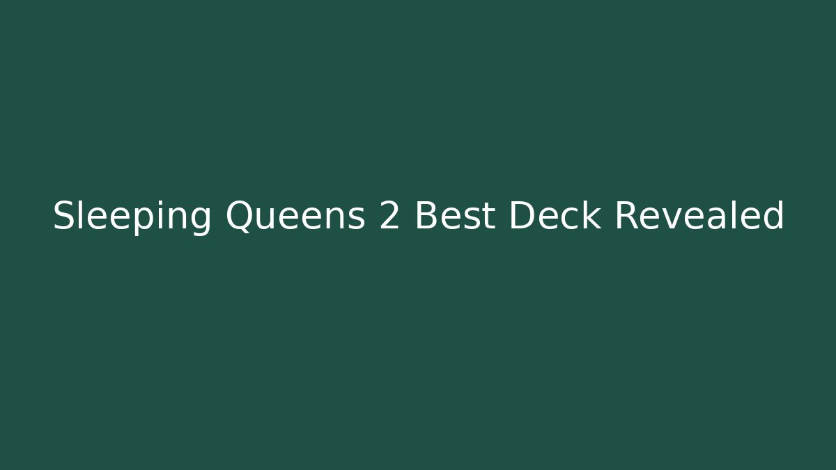 Sleeping Queens 2 Best Deck Revealed - Critter Realm