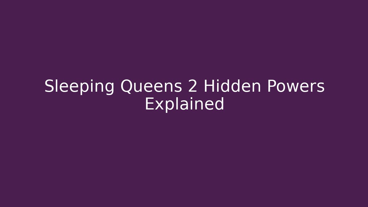 Sleeping Queens 2 Hidden Powers Explained