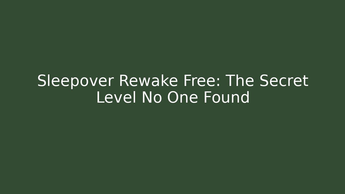 Sleepover Rewake Free: The Secret Level No One Found - Critter Realm