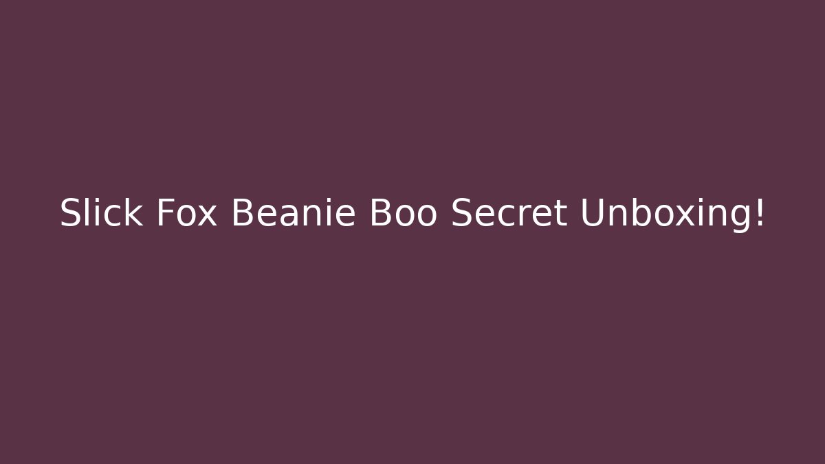 Slick Fox Beanie Boo Secret Unboxing!