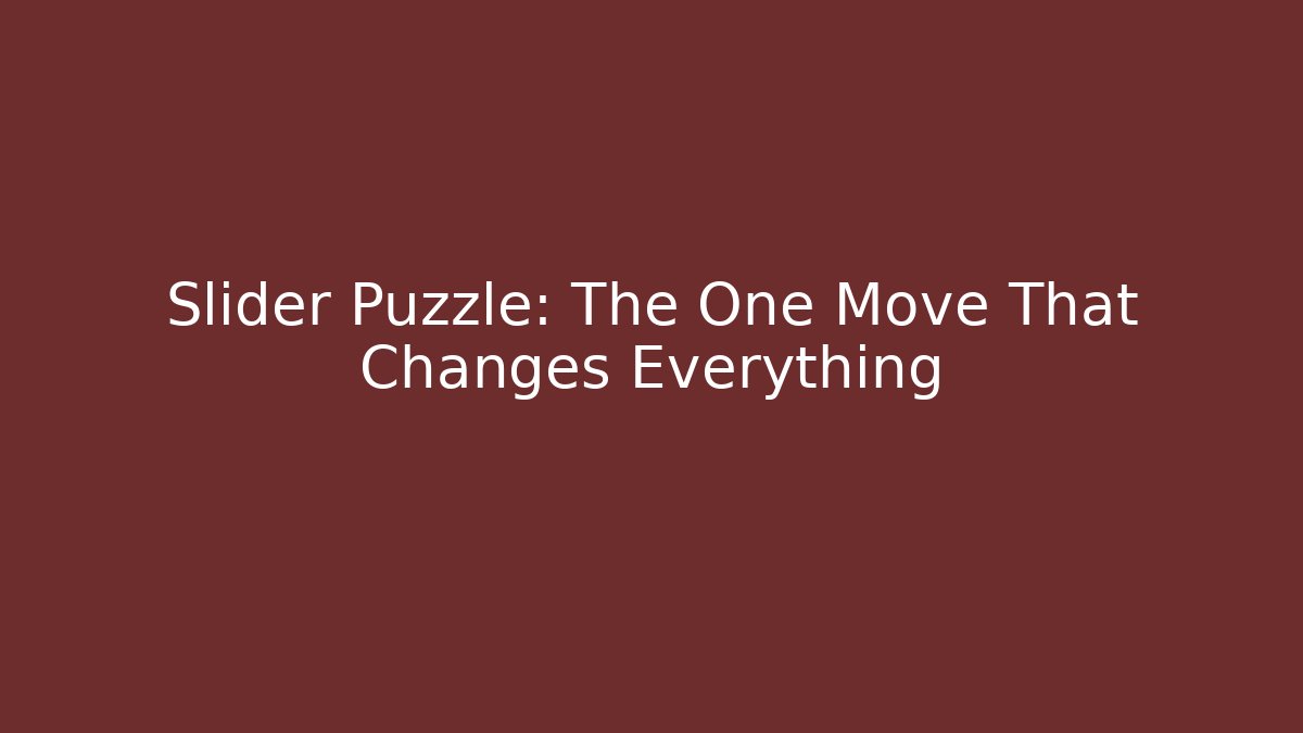 Slider Puzzle: The One Move That Changes Everything