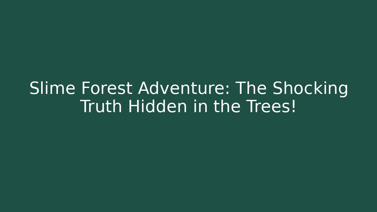 Slime Forest Adventure: The Shocking Truth Hidden in the Trees!