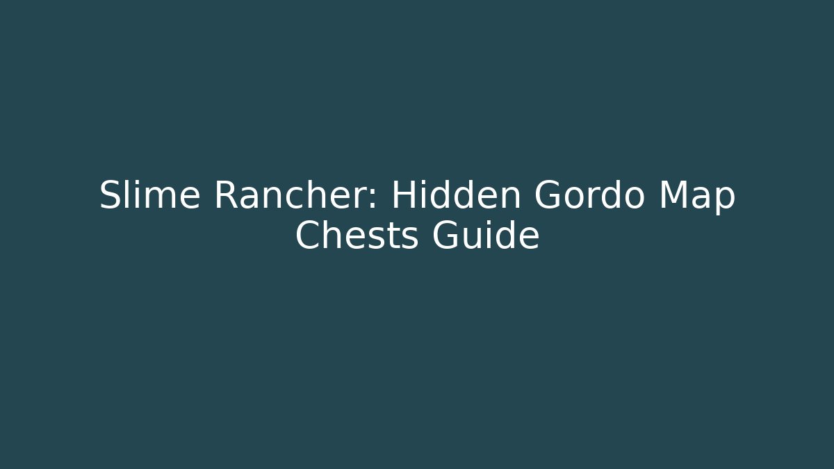 Slime Rancher: Hidden Gordo Map Chests Guide - Critter Realm
