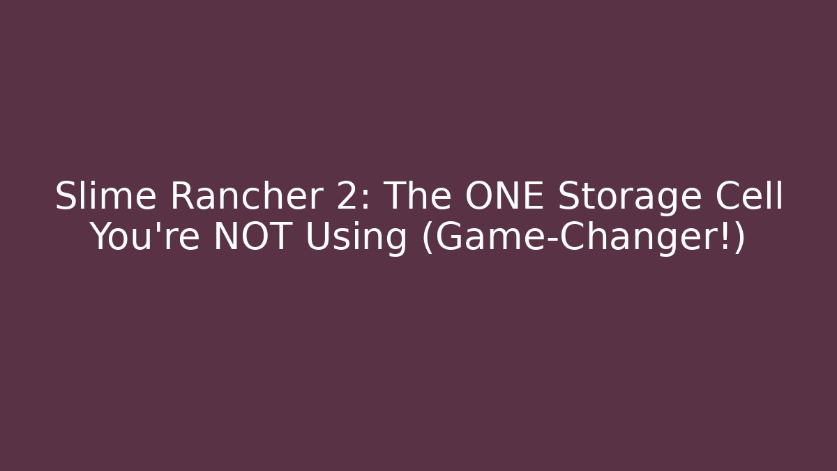 Slime Rancher 2: The ONE Storage Cell You’re NOT Using (Game-Changer!)