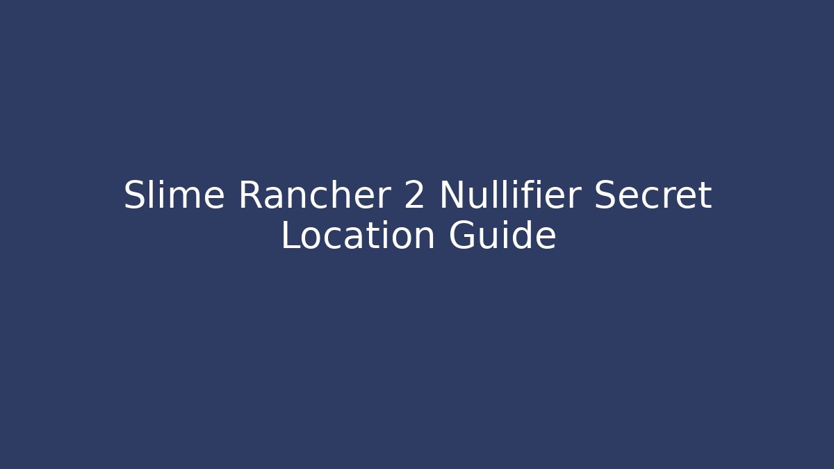 Slime Rancher 2 Nullifier Secret Location Guide - Critter Realm